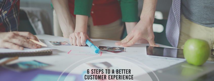 6 Steps to a Better Customer Experience