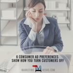6 Consumer Ad Preferences Show How You Turn Customers Off