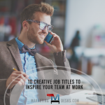 Top 10 Creative Job Titles to Inspire Your Team at Work