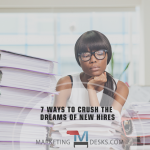7 Ways to Crush the Dreams of New Hires