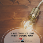 10 Ways to Generate Leads without Spending Money
