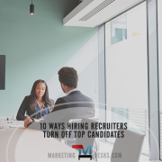 10 ways hiring recruiters turn off top candidates