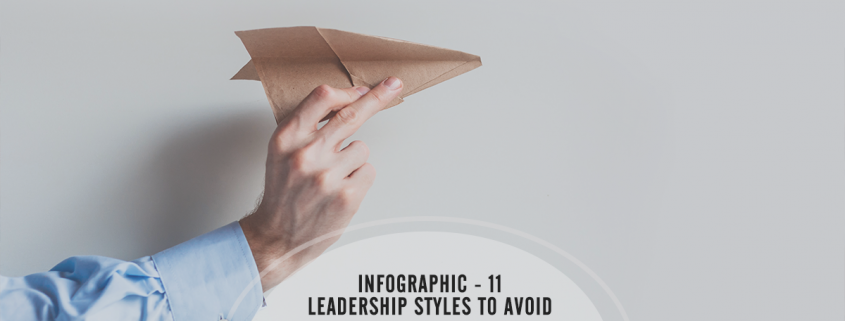 Infographic - 11 Ineffective Leadership Styles Developing Leaders Should Avoid