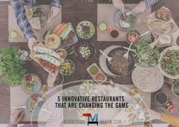 5 Innovative Restaurants and Food Service Companies are Changing the Game