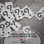 7 Burning Questions Rejected Job Seekers Want You to Answer
