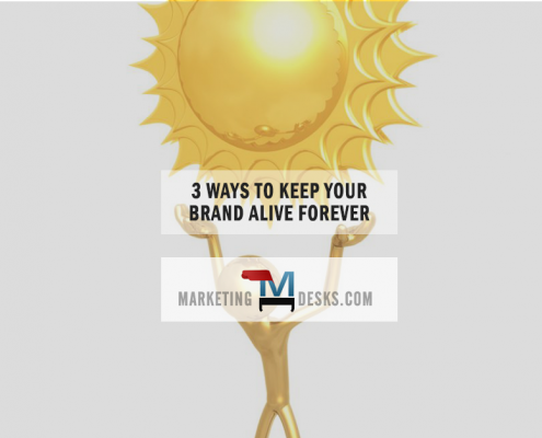 3 ways to keep your brand alive forever