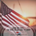 Labor Day Stats - The Good the Bad and the Irony