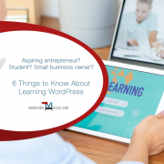 Learn WordPress - 6 Things You Need to Know