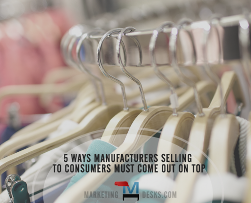 5 Ways Manufacturers Selling Directly to Consumers Must Come Out on Top