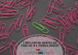 5 ways staffing agencies can stand out in a crowded industry