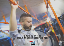 Real Time Mobile Marketing - 6 Ways to Get Real Marketing ROI