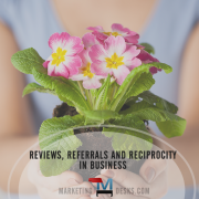 Customer Referrals, Reviews and Other Benefits of Reciprocity