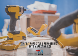 4 “R” words turn remodeling into marketing roi