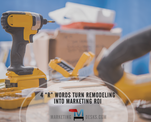 4 “R” words turn remodeling into marketing roi