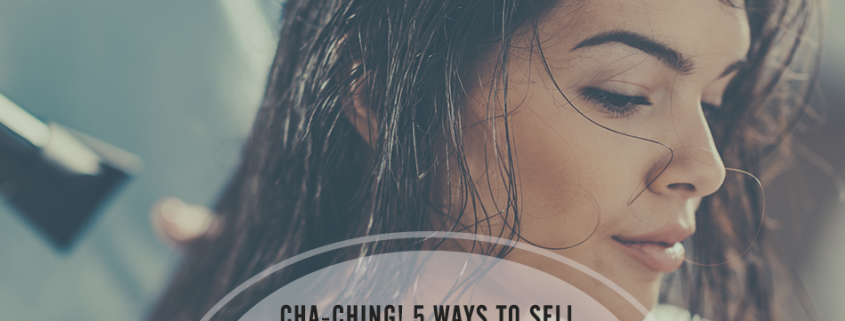 5 Places to Start to Sell More Salon Retail Products