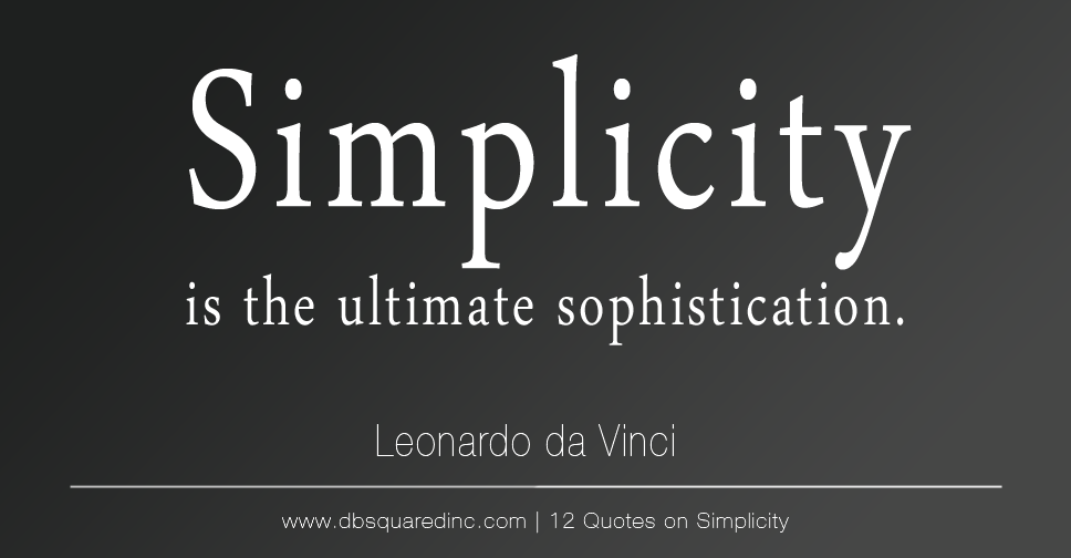 Less is More - 12 Quotes About Simplicity in Business