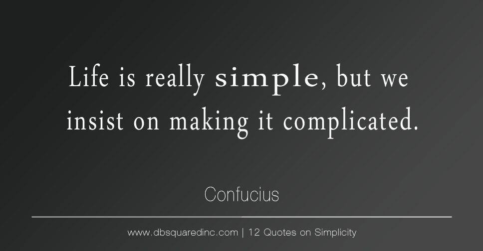 Less is More - 12 Quotes About Simplicity in Business